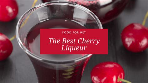 the-best-cherry-liqueur-food-for-net image