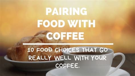 coffee-food-pairing-10-popular-food-choices-to-taste image