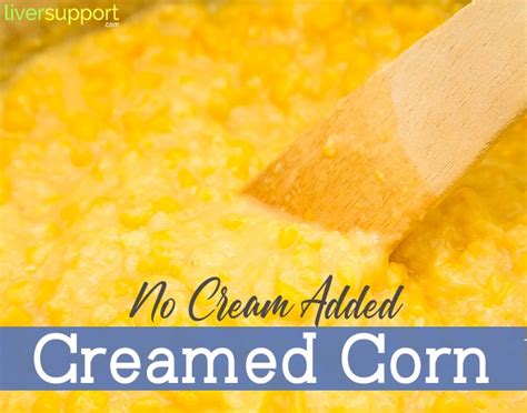 no-cream-needed-creamed-corn-liversupportcom image
