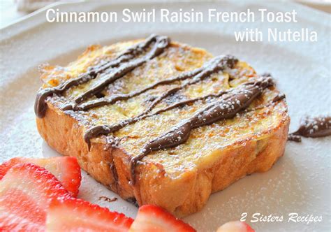 cinnamon-swirl-raisin-french-toast-with-nutella image