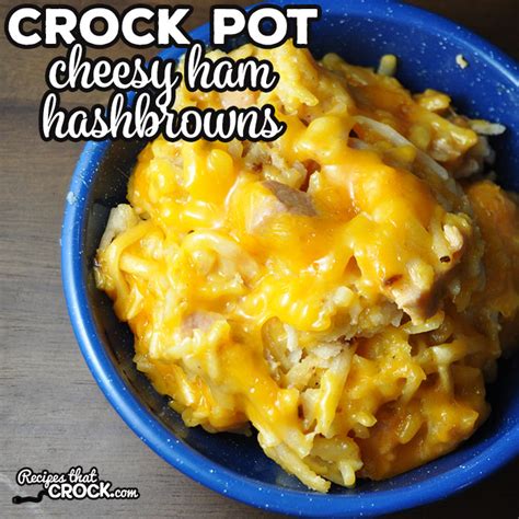 crock-pot-cheesy-ham-hashbrowns-recipes-that-crock image
