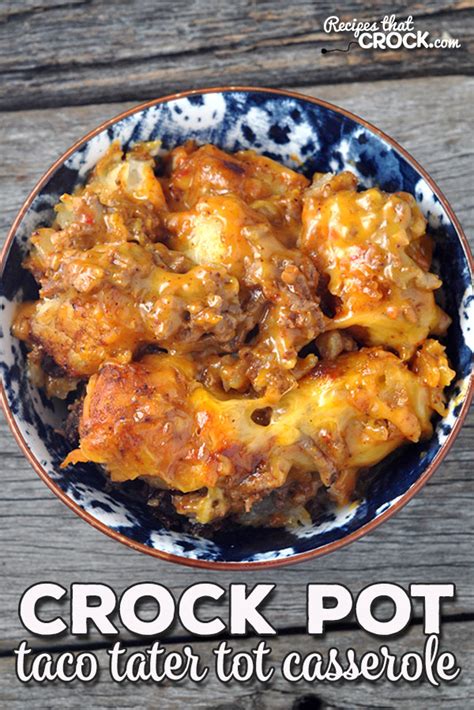 taco-crock-pot-tater-tot-casserole-recipes-that-crock image