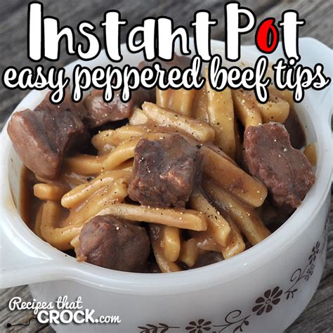 easy-instant-pot-peppered-beef-tips-recipes-that-crock image