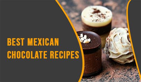 10-best-mexican-chocolate-recipes-to-satisfy-all-your image