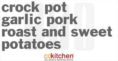 crock-pot-garlic-pork-roast-and-sweet-potatoes image