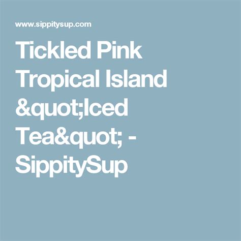 tickled-pink-tropical-island-iced-tea-sippitysup image