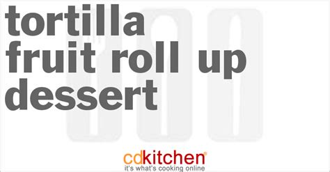 tortilla-fruit-roll-up-dessert-recipe-cdkitchencom image