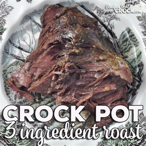 3-ingredient-crock-pot-roast-recipes-that-crock image