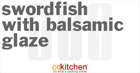 swordfish-with-balsamic-glaze-recipe-cdkitchencom image
