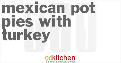 mexican-pot-pies-with-turkey-recipe-cdkitchencom image