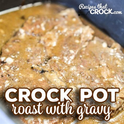 crock-pot-roast-with-gravy-recipes-that-crock image