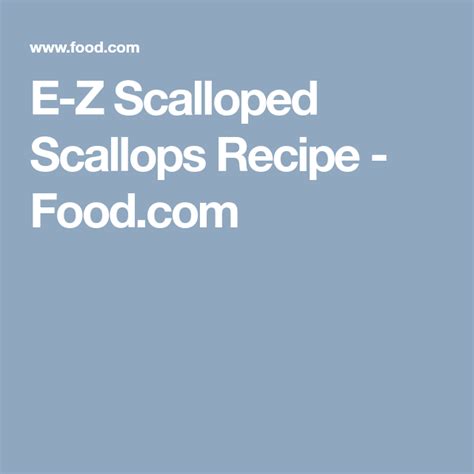 e-z-scalloped-scallops-recipe-foodcom image