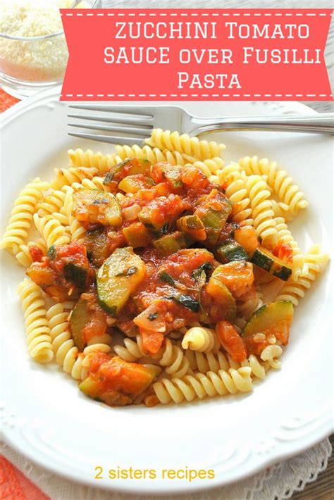 zucchini-tomato-sauce-over-fusilli-pasta-2-sisters image