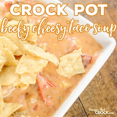 beefy-cheesy-taco-soup-crock-pot-recipes-that image