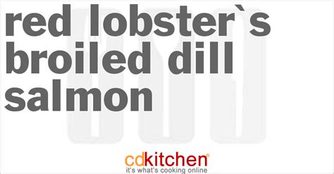 red-lobsters-broiled-dill-salmon-recipe-cdkitchencom image