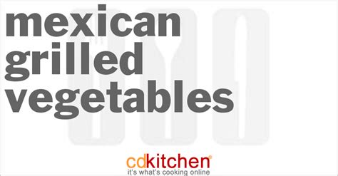 mexican-grilled-vegetables-recipe-cdkitchencom image