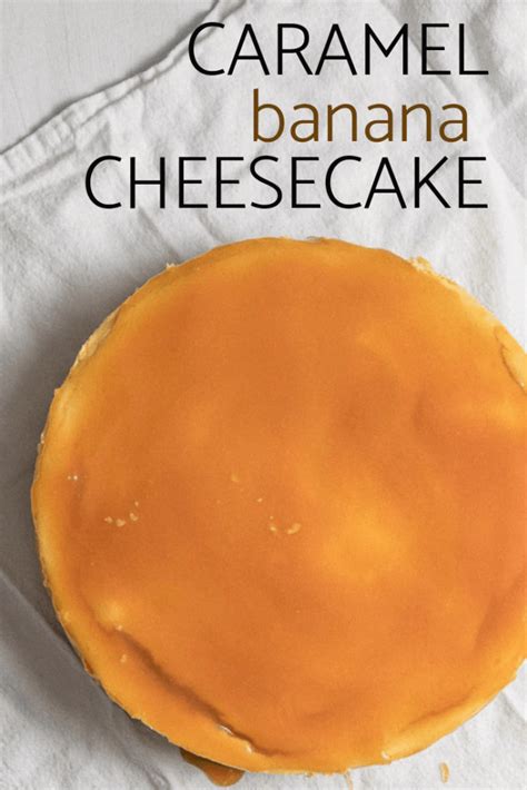 caramel-banana-cheesecake-the-in-fine-balance-food image