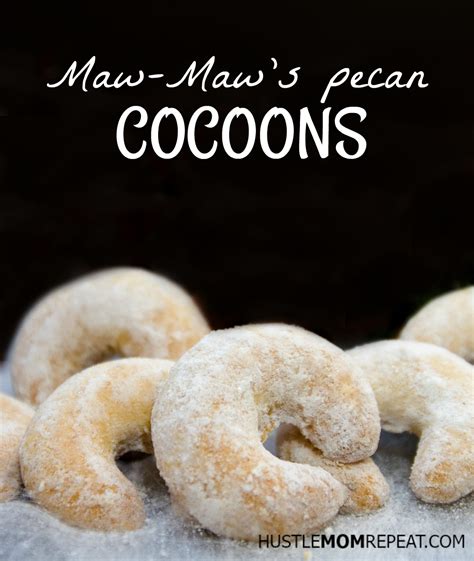 maw-maws-favorite-pecan-cocoon-recipe-hustle image
