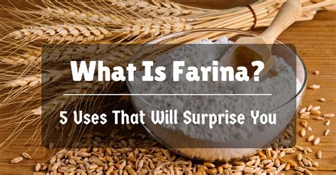 what-is-farina-5-uses-that-will-surprise-you-dont-miss image