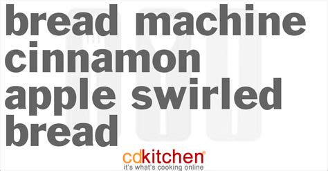 bread-machine-cinnamon-apple-swirled-bread-cdkitchencom image