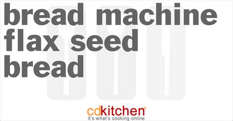 bread-machine-flax-seed-bread-recipe-cdkitchencom image