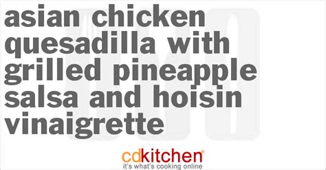 asian-chicken-quesadilla-with-grilled-pineapple-salsa image