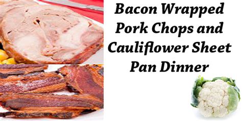 bacon-wrapped-pork-chops-and-cauliflower-sheet-pan image
