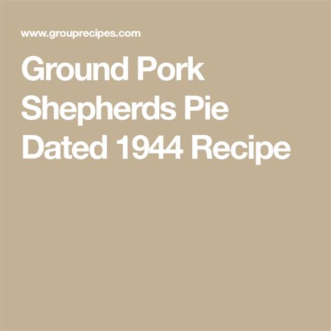 ground-pork-shepherds-pie-dated-1944-recipe-pinterest image