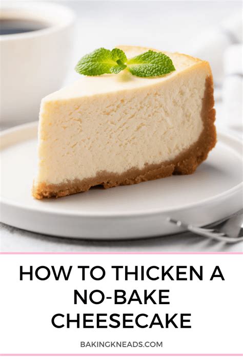 how-to-thicken-a-no-bake-cheesecake-baking-kneads image