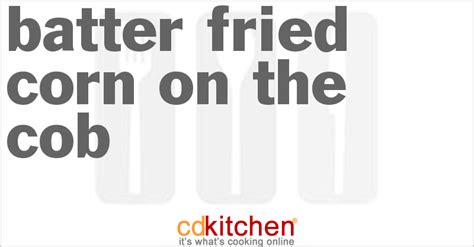 batter-fried-corn-on-the-cob-recipe-cdkitchencom image