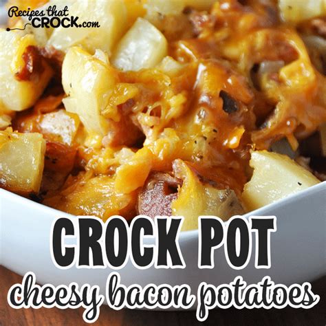 crock-pot-cheesy-bacon-potatoes-recipes-that-crock image