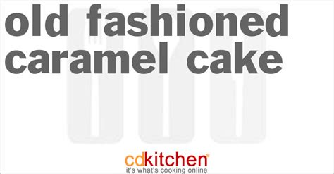 old-fashioned-caramel-cake-recipe-cdkitchencom image