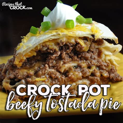 crock-pot-beefy-tostada-pie-recipes-that-crock image