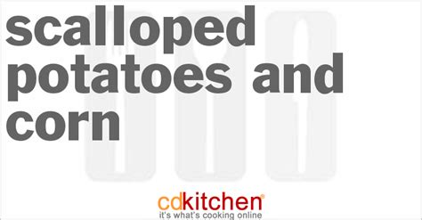 scalloped-potatoes-and-corn-recipe-cdkitchencom image