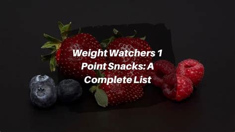 weight-watchers-1-point-snacks-a-complete-list image