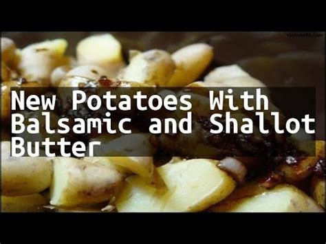 recipe-new-potatoes-with-balsamic-and-shallot-butter-youtube image