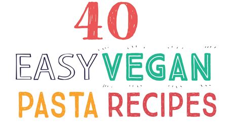 40-easy-vegan-pasta-recipes-it-doesnt-taste-like image