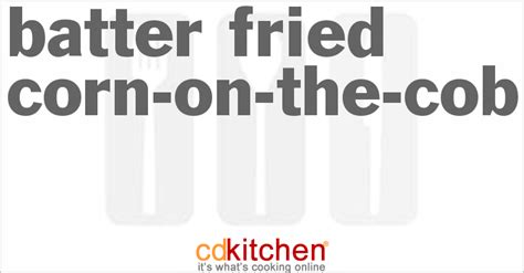 batter-fried-corn-on-the-cob-recipe-cdkitchencom image