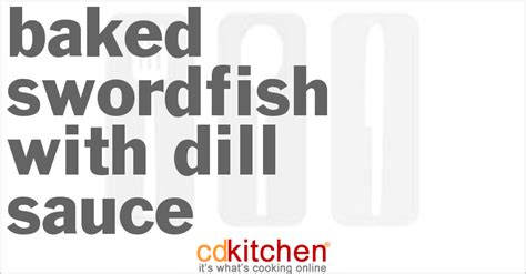 baked-swordfish-with-dill-sauce-recipe-cdkitchencom image