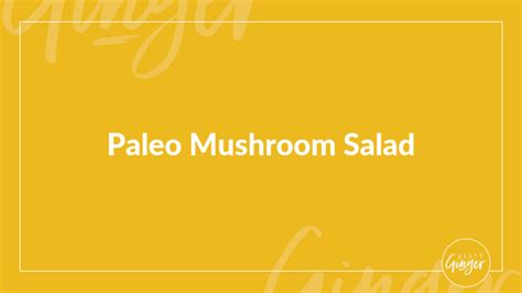 paleo-mushroom-salad-zesty-ginger image