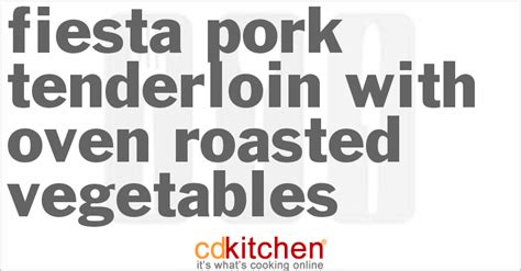 fiesta-pork-tenderloin-with-oven-roasted-vegetables image