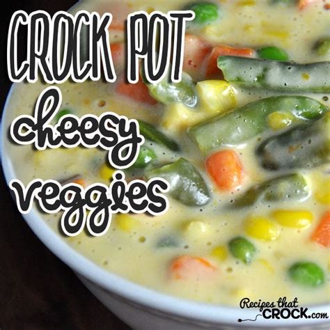 crock-pot-cheesy-veggies-recipes-that-crock image