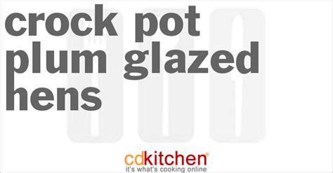 crock-pot-plum-glazed-hens-recipe-cdkitchencom image