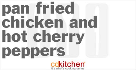 pan-fried-chicken-and-hot-cherry-peppers-cdkitchen image