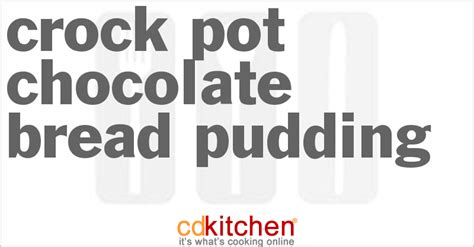 crock-pot-chocolate-bread-pudding-recipe-cdkitchencom image