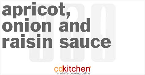 apricot-onion-and-raisin-sauce-recipe-cdkitchencom image