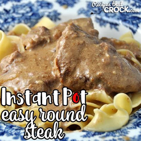easy-instant-pot-round-steak-recipes-that-crock image