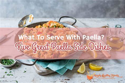 what-to-serve-with-paella-five-great-paella-side-dishes image