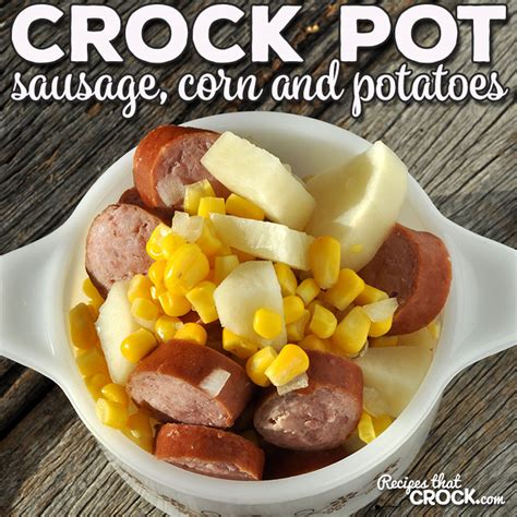 crock-pot-sausage-corn-and-potatoes-recipes-that-crock image