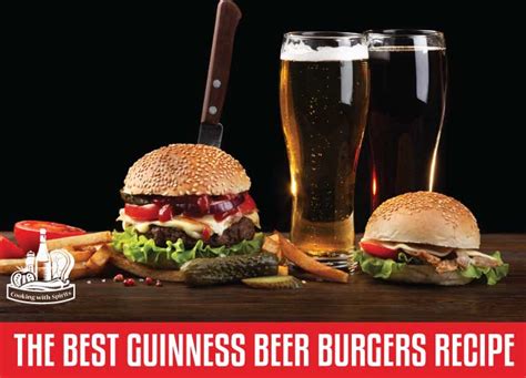 the-best-guinness-beer-burgers-recipe-cooking-with image